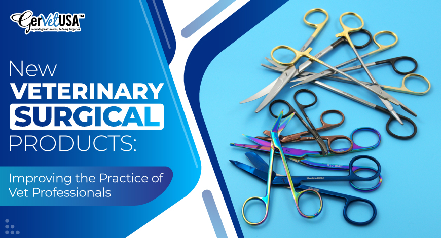 New Veterinary Surgical Products: Improving the Practice of Vet Professionals