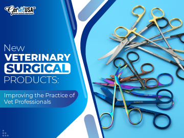 New Veterinary Surgical Products: Improving the Practice of Vet Professionals