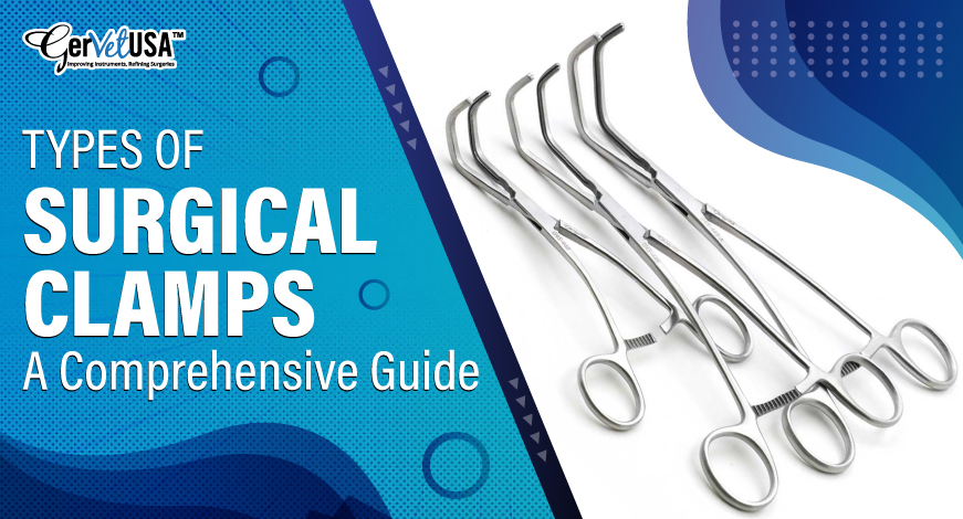 Types of Surgical Clamps: A Comprehensive Guide